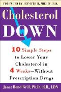 Cholesterol Down Ten Simple Steps to Lower Your Cholesterol in Four Weeks Without Prescription Drugs