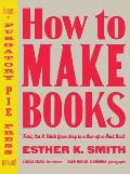 How to Make Books Fold Cut & Stitch Your Way to a One Of A Kind Book