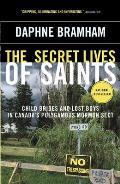The Secret Lives of Saints: Child Brides and Lost Boys in Canada's Polygamous Mormon Sect