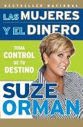 Las Mujeres Y El Dinero: Toma Control de Tu Destino / Women & Money: Owning the Power to Control Your Destiny