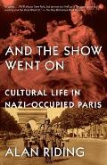 & the Show Went On Cultural Life in Nazi Occupied Paris