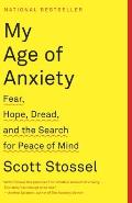 My Age of Anxiety Fear Hope Dread & the Search for Peace of Mind