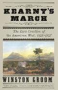 Kearnys March The Epic Creation of the American West 1846 1847