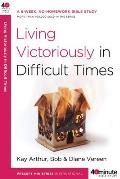 Living Victoriously in Difficult Times