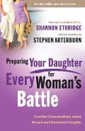 Preparing Your Daughter for Every Woman's Battle: Creative Conversations about Sexual and Emotional Integrity