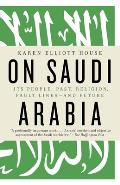 On Saudi Arabia: Its People, Past, Religion, Fault Lines And Future