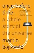 Once Before Time: A Whole Story of the Universe