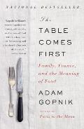 Table Comes First Family France & the Meaning of Food