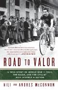 Road to Valor A True Story of WWII Italy the Nazis & the Cyclist Who Inspired a Nation