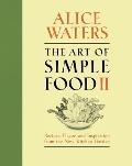 Art of Simple Food II Recipes Flavor & Inspiration from the New Kitchen Garden