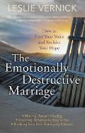Emotionally Destructive Marriage How to Find Your Voice & Reclaim Your Hope