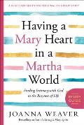 Having a Mary Heart in a Martha World Study Guide: Finding Intimacy with God in the Busyness of Life