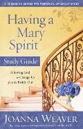 Having a Mary Spirit: Allowing God to Change Us from the Inside Out