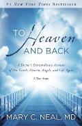 To Heaven & Back a Doctors Extraordinary Account of Her Death Heaven Angels & Life Again A True Story