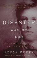 Disaster Was My God: A Novel of the Outlaw Life of Arthur Rimbaud