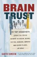 Brain Trust: 93 Top Scientists Reveal Lab-Tested Secrets to Surfing, Dating, Dieting, Gambling, Growing Man-Eating Plants, and More