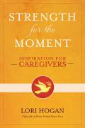 Strength for the Moment Inspiration for Caregivers