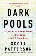 Dark Pools High Speed Traders AI Bandits & the Threat to the Global Financial System