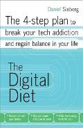 The Digital Diet: The 4-step plan to break your tech addiction and regain balance in your life