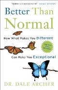 Better Than Normal How What Makes You Different Can Make You Exceptional