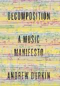 Decomposition A Music Manifesto