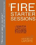 Fire Starter Sessions A Soulful + Practical Guide to Creating Success on Your Own Terms