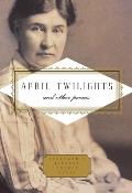 April Twilights and Other Poems: Foreword by Robert Thacker
