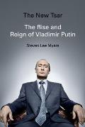 New Tsar The Rise & Reign of Vladimir Putin