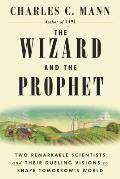 The Wizard and the Prophet: Two Remarkable Scientists and Their Dueling Visions to Shape Tomorrows World