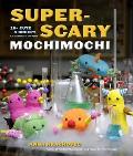 Super Scary Mochimochi 20+ Cute & Creepy Creatures to Knit