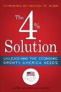 The 4% Solution: Unleashing the Economic Growth America Needs