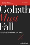 Goliath Must Fall Bible Study Guide: Winning the Battle Against Your Giants