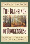 Blessings of Brokenness Why God Allows Us to Go Through Hard Times