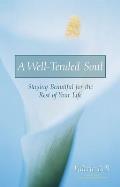 A Well-Tended Soul: Staying Beautiful for the Rest of Your Life