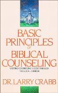 Basic Principles of Biblical Counseling: Meeting Counseling Needs Through the Local Church