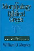 Morphology of Biblical Greek A Companion to Basics of Biblical Greek & the Analytical Lexicon to the Greek New Testament