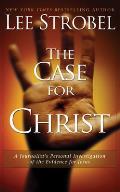 Case for Christ A Journalists Personal Investigation of the Evidence for Jesus
