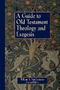 A Guide to Old Testament Theology and Exegesis