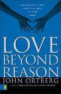 Love Beyond Reason Moving Gods Love from Your Head to Your Heart