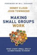 Making Small Groups Work: What Every Small Group Leader Needs to Know