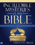 Incredible Mysteries of the Bible A Visual Exploration