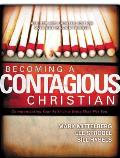 Becoming a Contagious Christian: Communicating Your Faith in a Style That Fits You