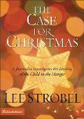 Case for Christmas A Journalist Investigates the Identity of the Child in the Manger