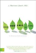 Serve God Save the Planet A Christian Call to Action