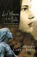 Lost Women of the Bible The Women We Thought We Knew
