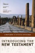 Introducing the New Testament A Short Guide to Its History & Message