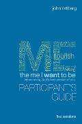 Me I Want to Be Participants Guide Becoming Gods Best Version of You