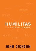 Humilitas A Lost Key to Life Love & Leadership