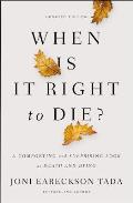 When Is It Right to Die?: A Comforting and Surprising Look at Death and Dying