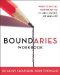 Boundaries Workbook When to Say Yes When to Say No to Take Control of Your Life